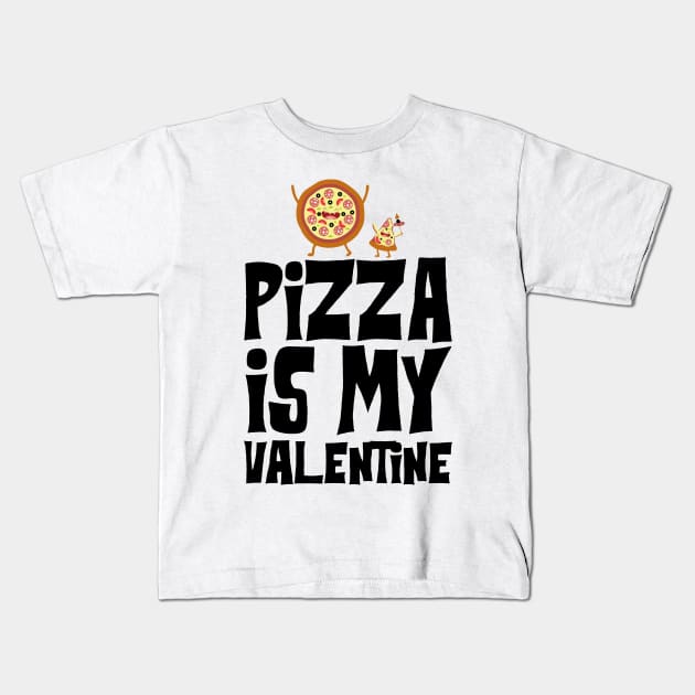 Pizza is my Valentine Kids T-Shirt by KsuAnn